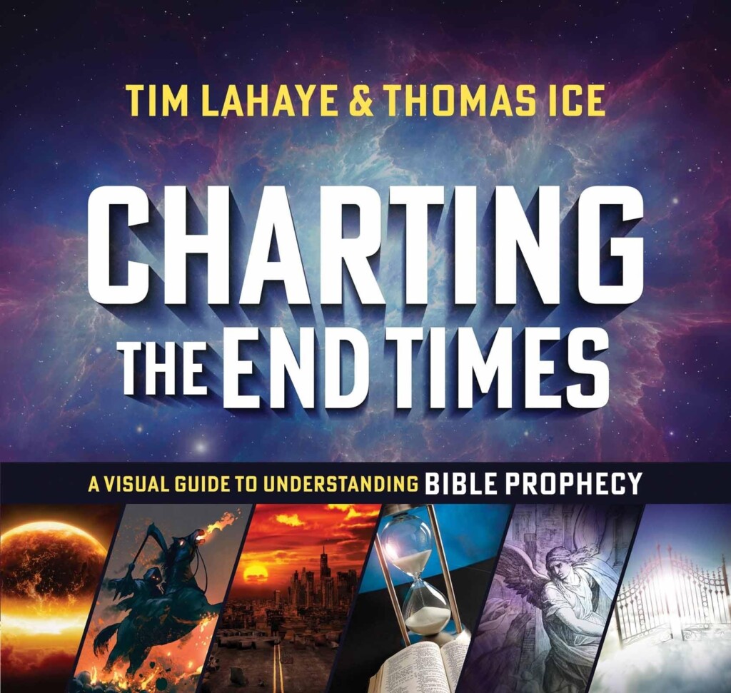 Charting The End Times A Visual Guide To Understanding Bible Prophecy 