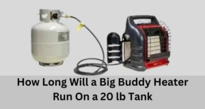 How Long Will A Big Buddy Heater Run On A 20 LB Tank
