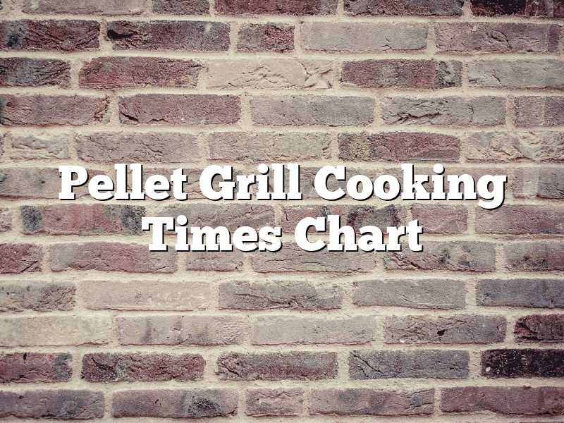 Pellet Grill Cooking Times Chart January 2024 Pastureandpearl